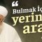 Bulmak İçin Yerinde Ara – Salih Topçu Hoca Efendi