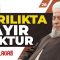 Efendi Hazretlerimizden: Ayrılıkta Hayır Yoktur – İlk kez yayınlananlar 26