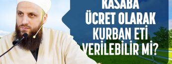 Kasaba Ücret Olarak Kurban Eti Verilebilir mi? – Ömer Faruk Korkmaz Hoca Efendi @ismailaganet 