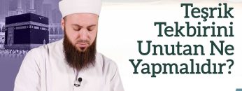 Teşrik Tekbirini Unutan Kişi Ne Yapmalıdır? – Abdülmecid Altaş Hoca Efendi